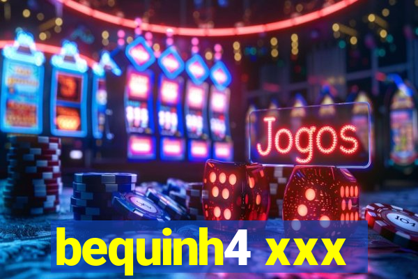 bequinh4 xxx